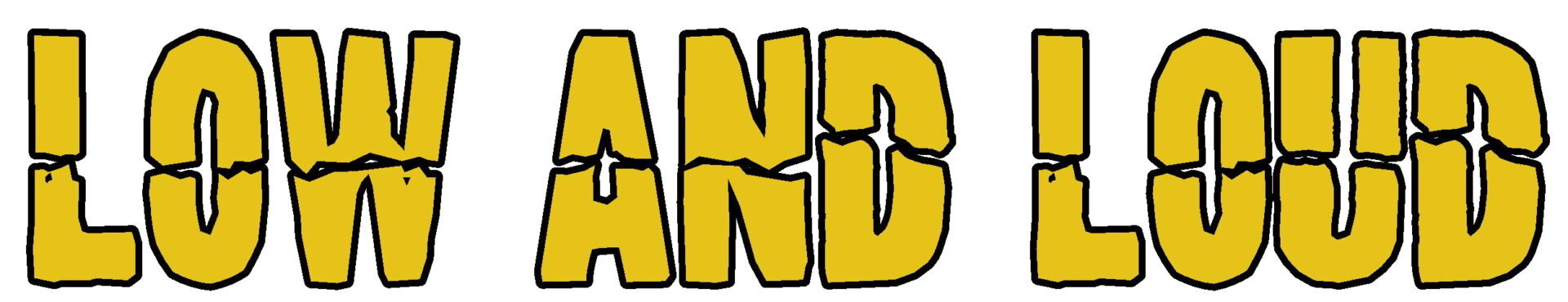 LowAndLoud